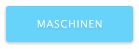 MASCHINEN