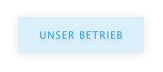 UNSER BETRIEB